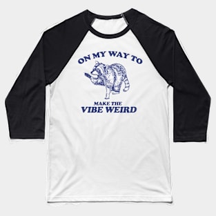 On My Way To Make The Vibe Weird, Raccoon Meme Sweatshirt, Trash Panda Tee, Vintage Cartoon T Shirt, Aesthetic Tee, Unisex Baseball T-Shirt